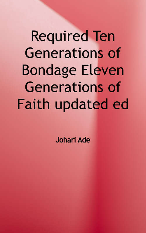 Book cover of Ten Generations of Bondage Eleven Generations of Faith: The Lewis and Green Family History (Second Edition)
