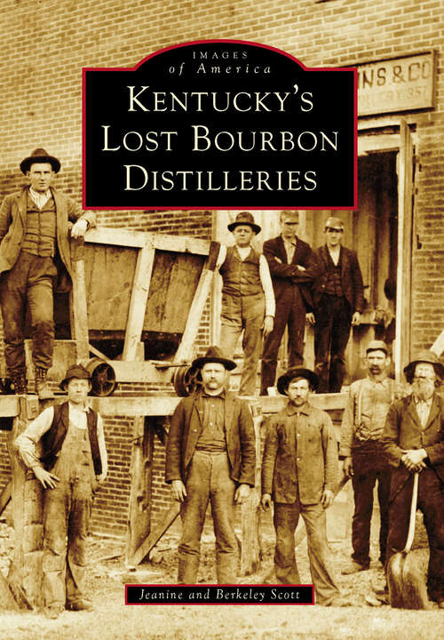 Book cover of Kentucky's Lost Bourbon Distilleries (Images of America)