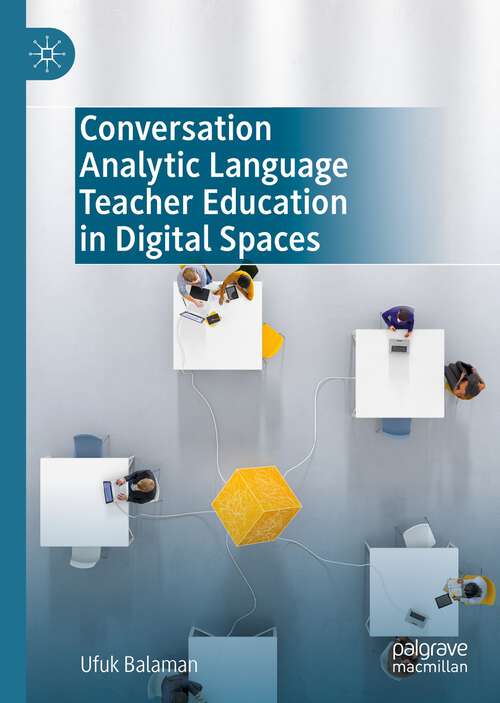Book cover of Conversation Analytic Language Teacher Education in Digital Spaces (1st ed. 2022)