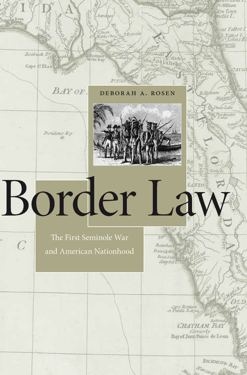 Border Law: The First Seminole War And American Nationhood