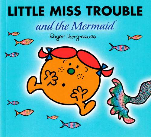 Book cover of Little Miss Trouble and the Mermaid (Mr. Men and Little Miss)