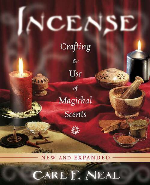 Book cover of Incense: Crafting & Use of Magickal Scents