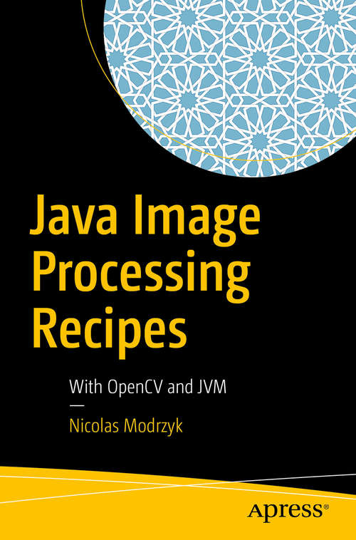Book cover of Java Image Processing Recipes: With OpenCV and JVM