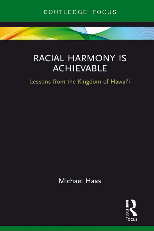 Racial Harmony Is Achievable: Lessons from the Kingdom of Hawai'i
