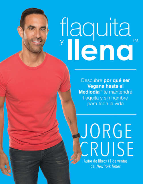Book cover of Flaquita y llena: Descubre por que ser vegana hasta el mediodia te mantendra flaquita y sin hambre para toda la vida