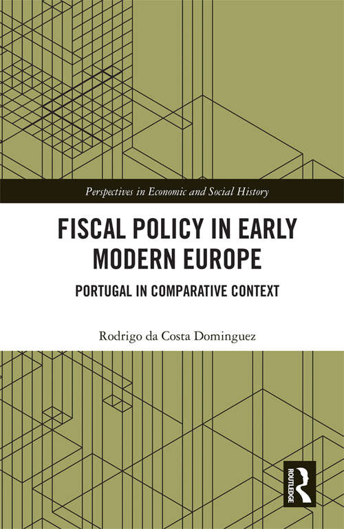 Book cover of Fiscal Policy in Early Modern Europe: Portugal in Comparative Context (Perspectives in Economic and Social History)