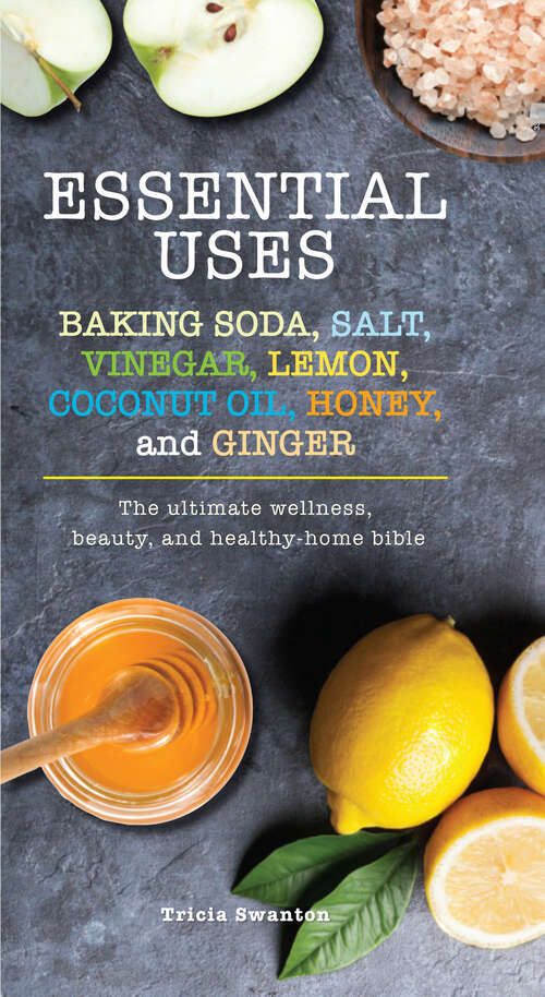 Book cover of Essential Uses: Baking Soda, Salt, Vinegar, Lemon, Coconut Oil, Honey, and Ginger (Essentials)