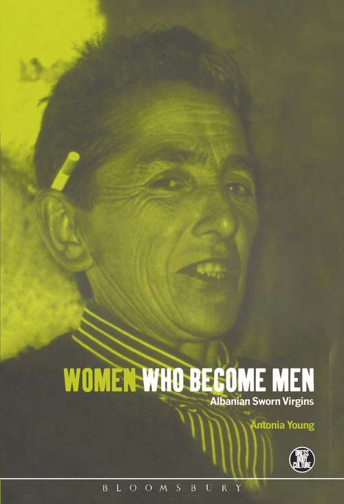 Book cover of Women Who Become Men: Albanian Sworn Virgins
