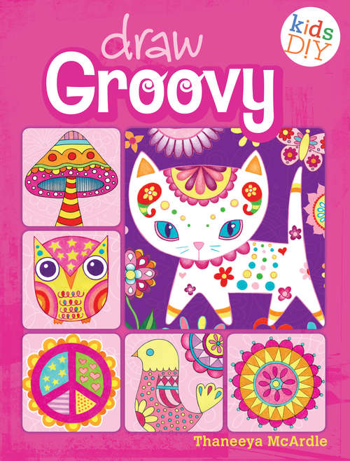 Book cover of Draw Groovy: Groovy Girls Do-It-Yourself Drawing & Coloring Book (Kids DIY)