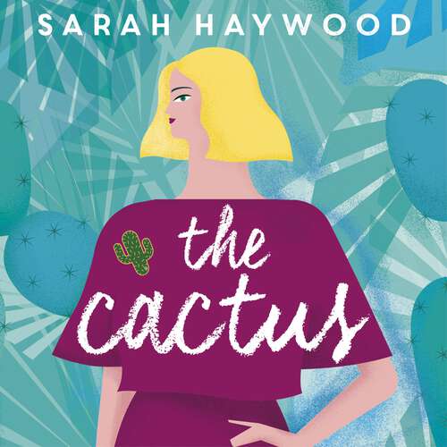 Book cover of The Cactus: the New York bestselling debut soon to be a Netflix film starring Reese Witherspoon