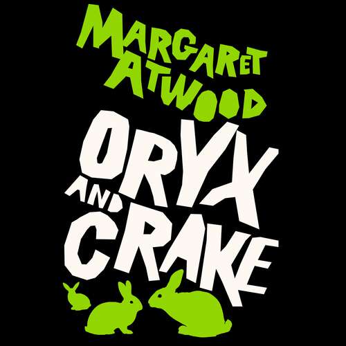 Book cover of Oryx And Crake (The Maddaddam Trilogy)