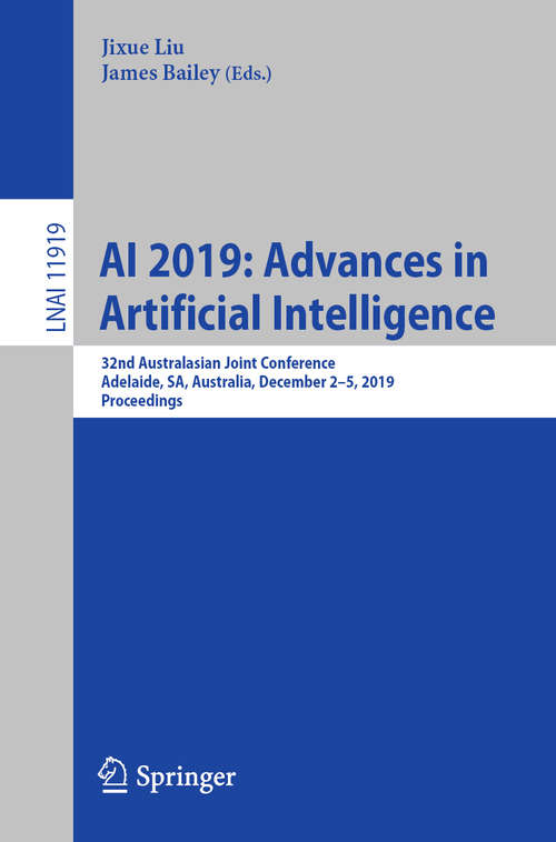 AI 2019: 32nd Australasian Joint Conference, Adelaide, SA, Australia, December 2–5, 2019, Proceedings (Lecture Notes in Computer Science #11919)