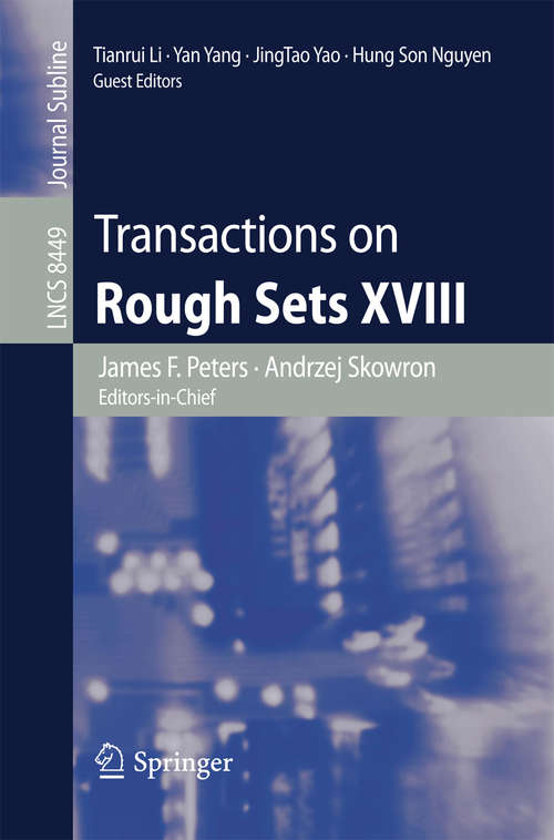 Transactions on Rough Sets XVIII (Lecture Notes in Computer Science #8449)
