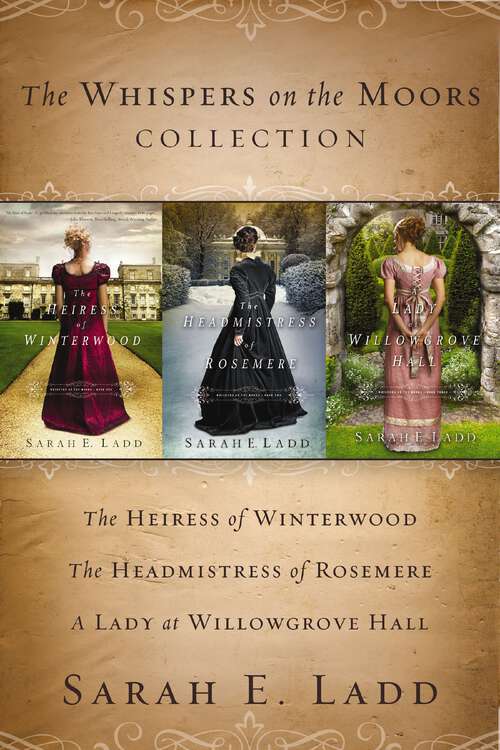 Book cover of The Whispers on the Moors Collection: The Heiress of Winterwood, The Headmistress of Rosemere, A Lady at Willowgrove Hall (Whispers On The Moors)
