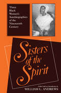 Book cover of Sisters of the Spirit: Three Black Women's Autobiographies of the Nineteenth Century (Religion In North America Ser.)