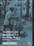 Transport and Development in the Third World (Routledge Introductions to Development)