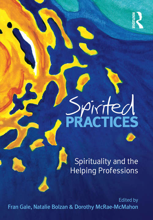Spirited Practices: Spirituality and the helping professions