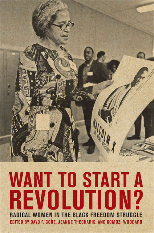 Book cover of Want to Start a Revolution?: Radical Women in the Black Freedom Struggle