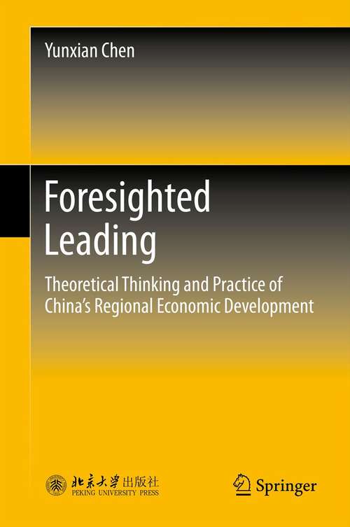 Foresighted Leading: Theoretical Thinking and Practice of China’s Regional Economic Development