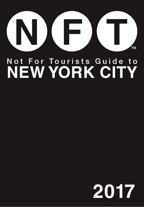 Book cover of Not For Tourists Guide to New York City 2017 (Not For Tourists)