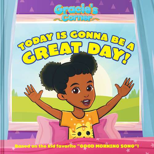 Book cover of Gracie's Corner: Today Is Gonna Be a Great Day! (Gracie's Corner)