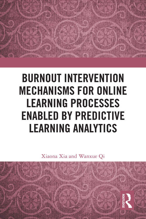 Book cover of Burnout Intervention Mechanisms for Online Learning Processes Enabled by Predictive Learning Analytics (1)