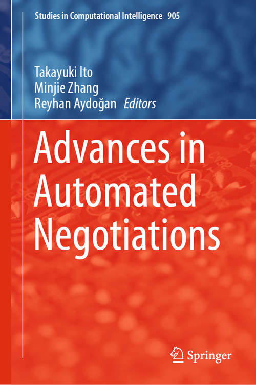 Advances in Automated Negotiations (Studies in Computational Intelligence #905)