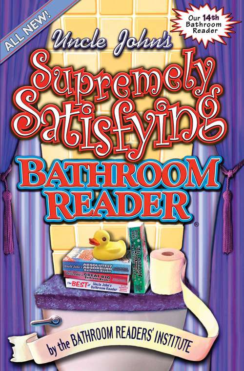 Book cover of Uncle John's Supremely Satisfying Bathroom Reader (Uncle John's Bathroom Reader Annual)