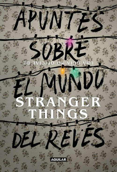 Book cover of Apuntes sobre el mundo del revés. Una guía no oficial de Stranger Things