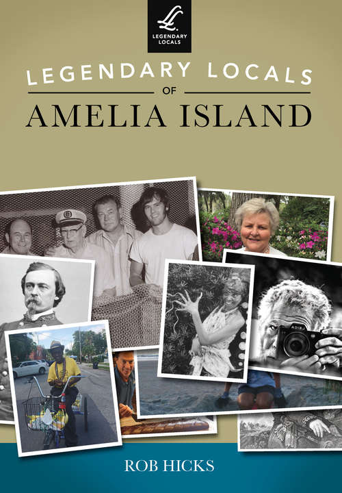 Book cover of Legendary Locals of Amelia Island (Legendary Locals)
