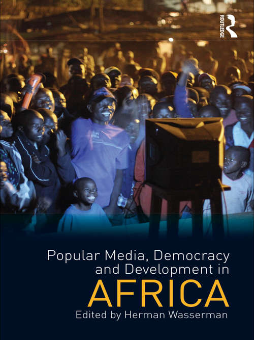 Book cover of Popular Media, Democracy and Development in Africa (Internationalizing Media Studies)