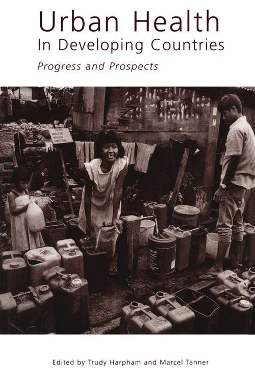Urban Health in Developing Countries: Progress and Prospects (Urban Management Programme Ser. #No. 6)