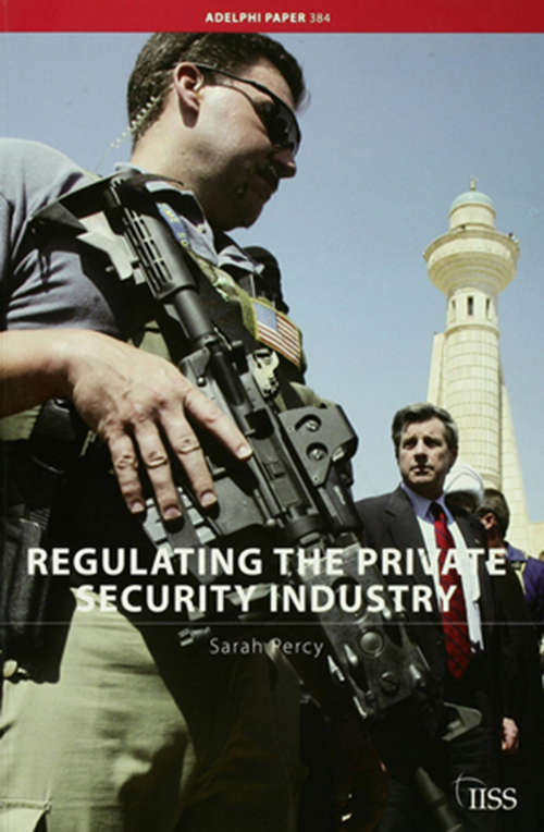 Book cover of Regulating the Private Security Industry: Regulating The Private Security Industry (Adelphi series)