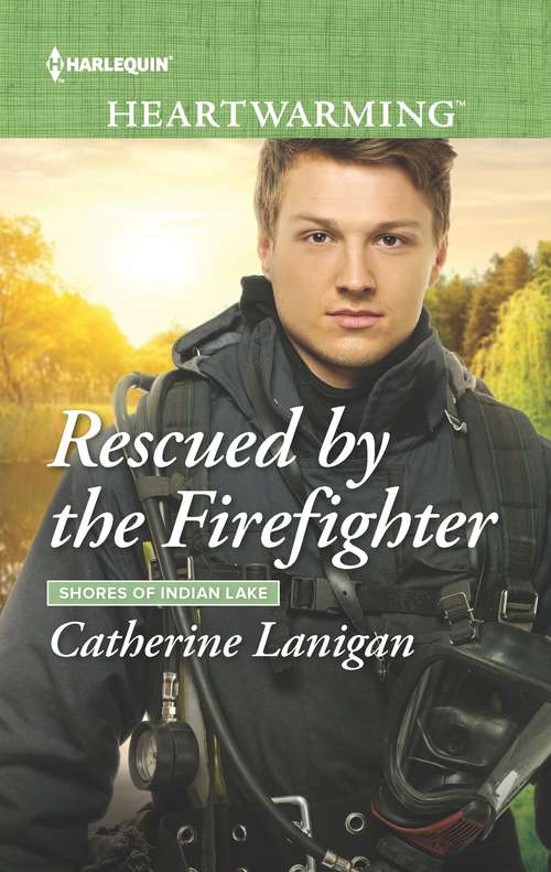 Rescued by the Firefighter (Shores of Indian Lake #10)