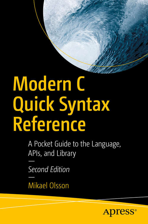 Book cover of Modern C Quick Syntax Reference: A Pocket Guide to the Language, APIs, and Library (2nd ed.)
