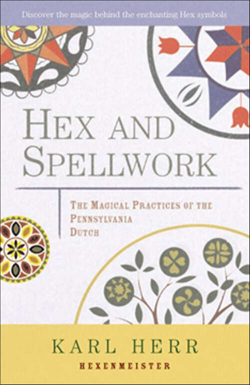 Book cover of Hex and Spellwork: The Magical Practices of the Pennsylvania Dutch