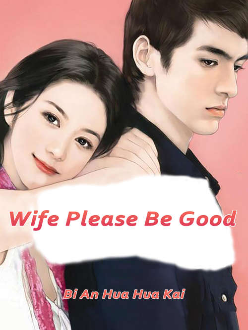Book cover of Wife, Please Be Good: Volume 2 (Volume 2 #2)