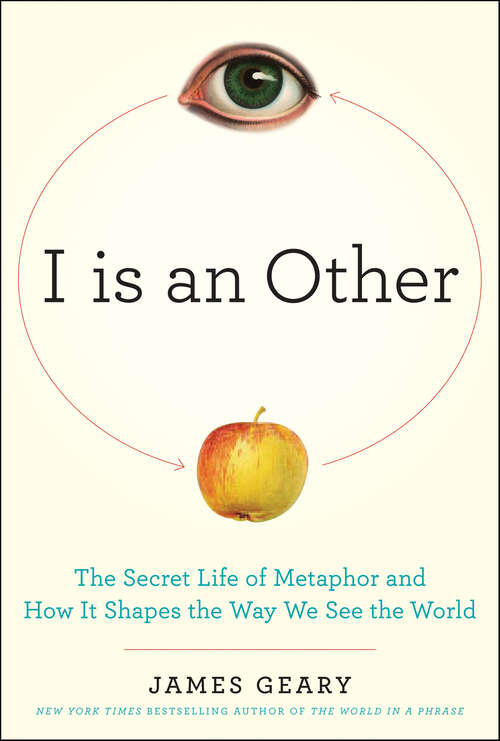 Book cover of I Is an Other: The Secret Life of Metaphor and How It Shapes the Way We See the World