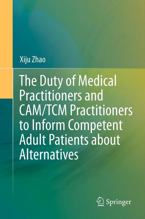 Book cover of The Duty of Medical Practitioners and CAM/TCM Practitioners to Inform Competent Adult Patients about Alternatives