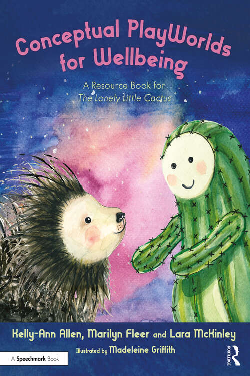 Book cover of Conceptual PlayWorlds for Wellbeing: A Resource Book for the Lonely Little Cactus (Building Belonging and PlayWorlds for Wellbeing)