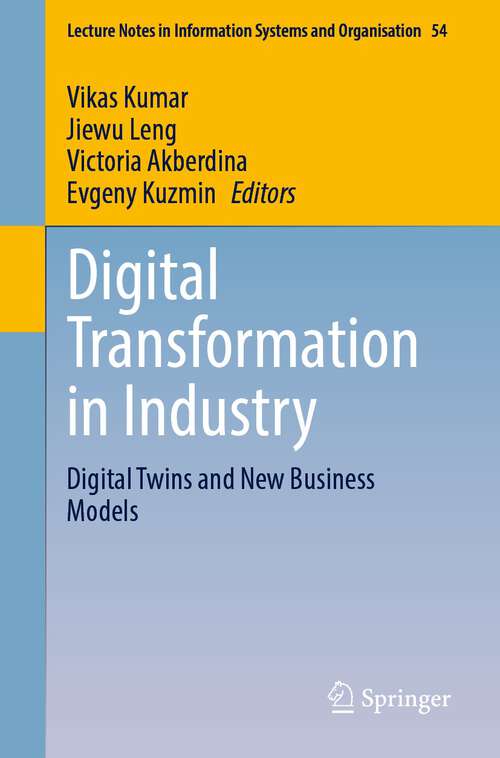 Digital Transformation in Industry: Digital Twins and New Business Models (Lecture Notes in Information Systems and Organisation #54)