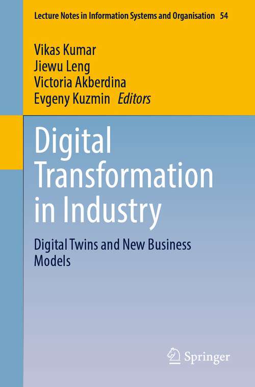 Book cover of Digital Transformation in Industry: Digital Twins and New Business Models (1st ed. 2022) (Lecture Notes in Information Systems and Organisation #54)