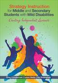 Strategy Instruction for Middle and Secondary Students With Mild Disabilities: Creating Independent Learners