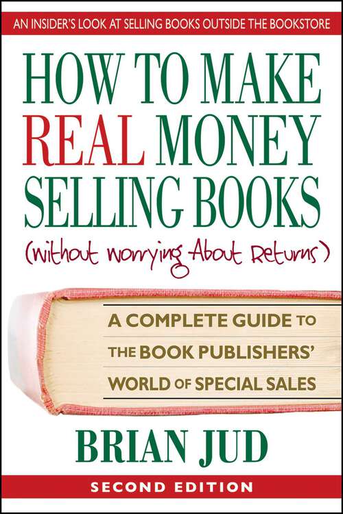 Book cover of How to Make Real Money Selling Books: A Complete Guide to the Book Publishers' World of Special Sales