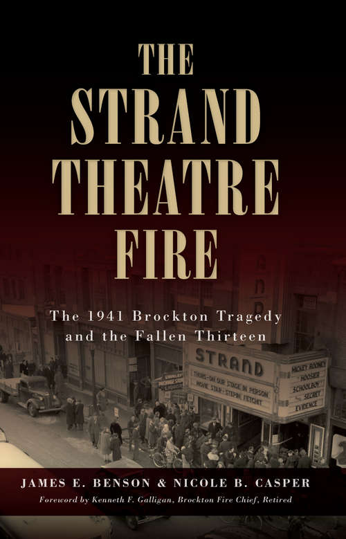 Strand Theatre Fire, The: The 1941 Brockton Tragedy and the Fallen Thirteen (Disaster)