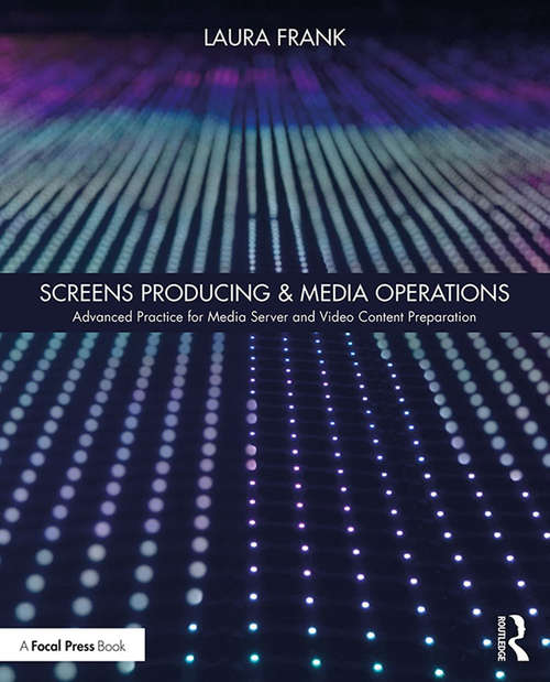Book cover of Screens Producing & Media Operations: Advanced Practice for Media Server and Video Content Preparation