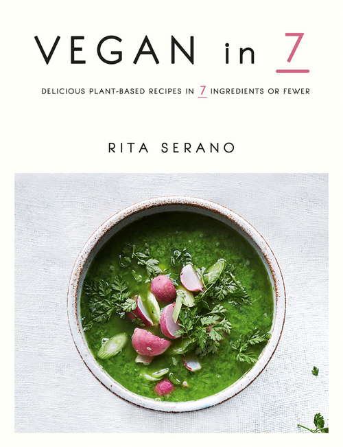 Book cover of Vegan in 7: Delicious Plant-based Recipes In 7 Ingredients Or Fewer