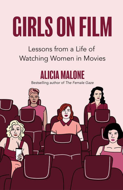 Book cover of Girls on Film: Lessons from a Life of Watching Women in Movies