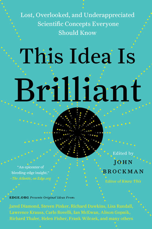 Book cover of This Idea Is Brilliant: Lost, Overlooked, and Underappreciated Scientific Concepts Everyone Should Know