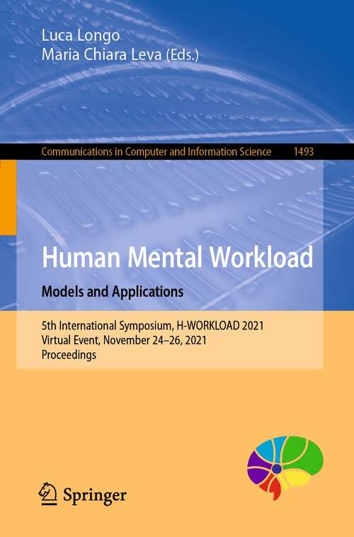 Book cover of Human Mental Workload: 5th International Symposium, H-WORKLOAD 2021, Virtual Event, November 24–26, 2021, Proceedings (1st ed. 2021) (Communications in Computer and Information Science #1493)